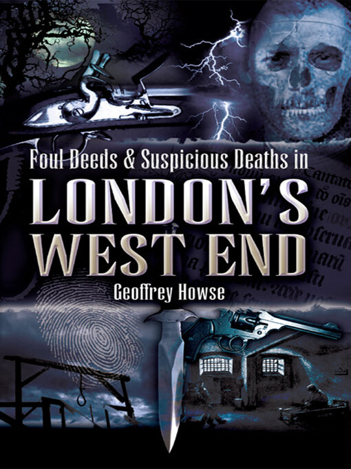 Title details for Foul Deeds & Suspicious Deaths in London's West End by Geoffrey Howse - Available